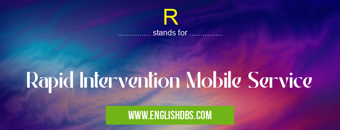 R means Rapid Intervention Mobile Service R