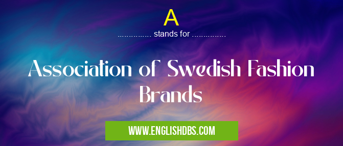 A means Association of Swedish Fashion Brands A