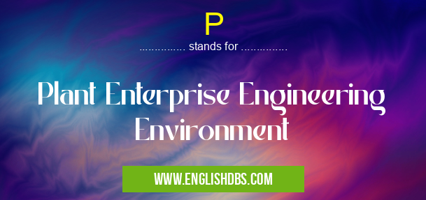 P means Plant Enterprise Engineering Environment P