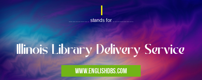 I means Illinois Library Delivery Service I