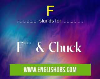 F means F*** & Chuck F