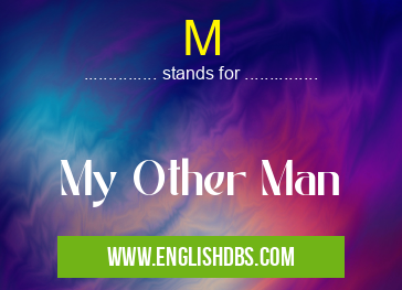 M means My Other Man M