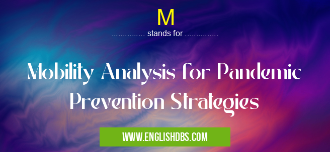 M means Mobility Analysis for Pandemic Prevention Strategies M