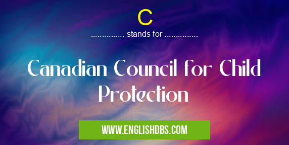 C means Canadian Council for Child Protection C