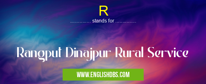 R means Rangput Dinajpur Rural Service R