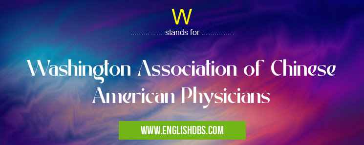 W means Washington Association of Chinese American Physicians W