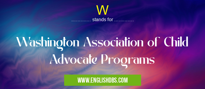 W means Washington Association of Child Advocate Programs W