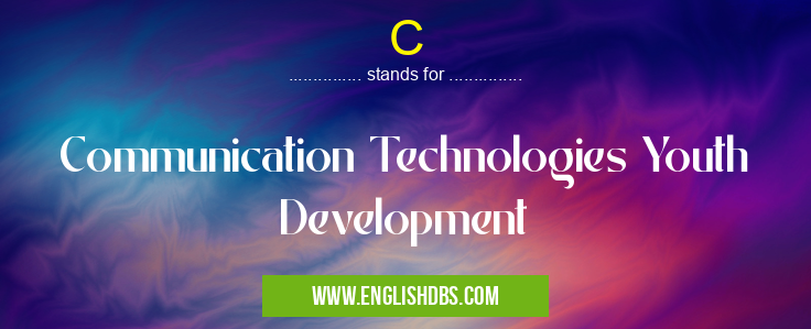 C means Communication Technologies Youth Development C