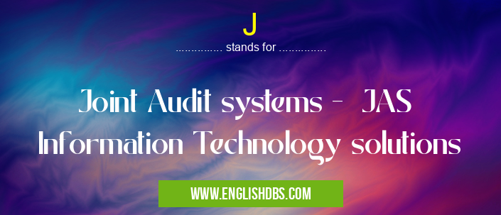 J means Joint Audit systems - JAS
Information Technology solutions J