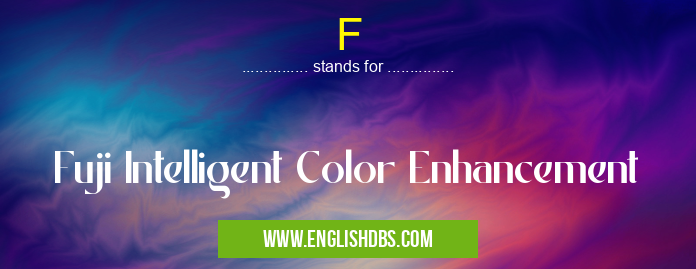 F means Fuji Intelligent Color Enhancement F