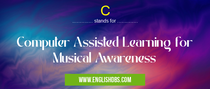 C means Computer Assisted Learning for Musical Awareness C