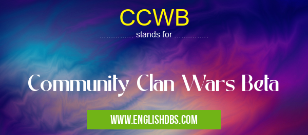 CCWB means Community Clan Wars Beta CCWB