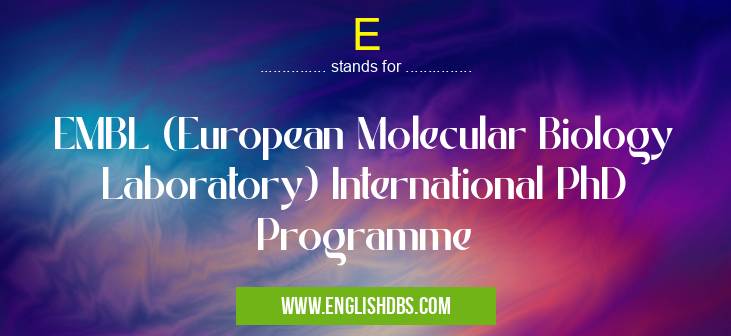 E means EMBL (European Molecular Biology Laboratory) International PhD Programme E