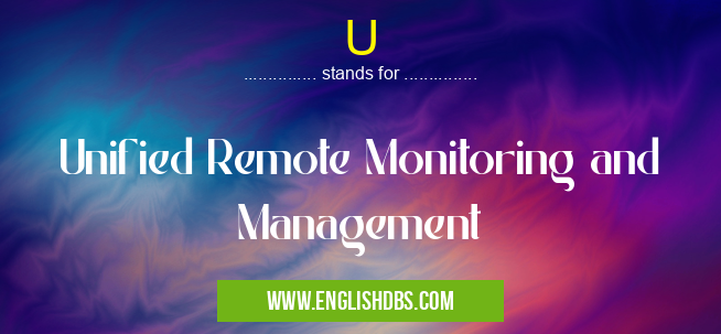 U means Unified Remote Monitoring and Management U