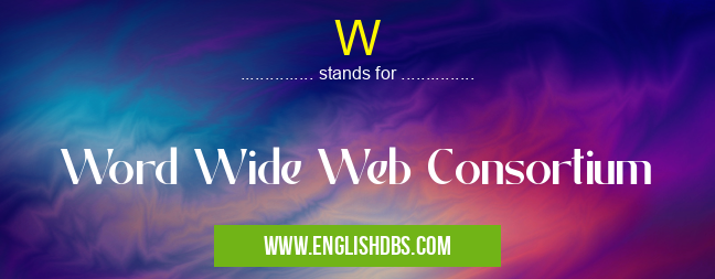 W means Word Wide Web Consortium W