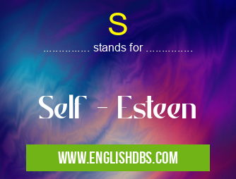 S means Self - Esteen S