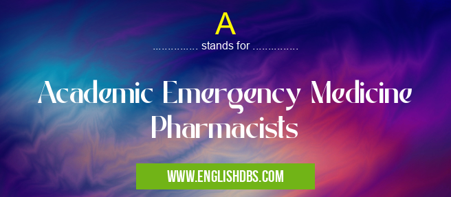 A means Academic Emergency Medicine Pharmacists A