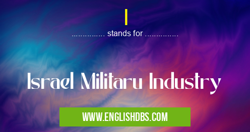 I means Israel Militaru Industry I