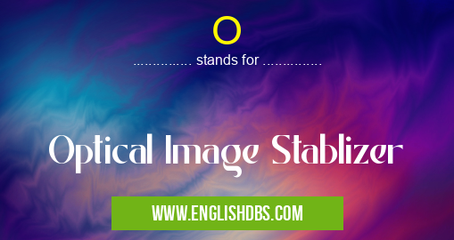O means Optical Image Stablizer O