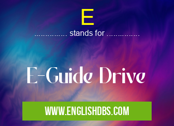 E means E-Guide Drive E