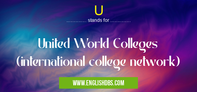 U means United World Colleges (international college network) U
