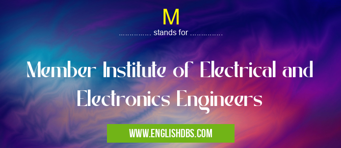 M means Member Institute of Electrical and Electronics Engineers M