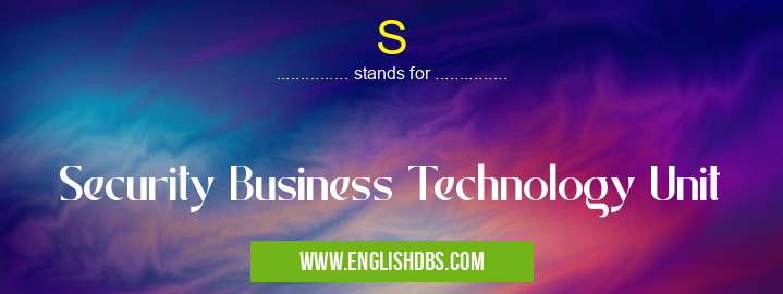 S means Security Business Technology Unit S