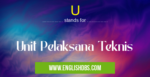 U means Unit Pelaksana Teknis U