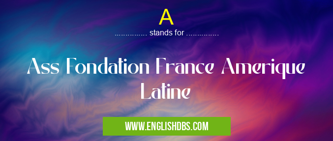 A means Ass Fondation France Amerique Latine A