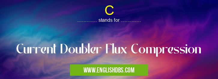 C means Current Doubler Flux Compression C