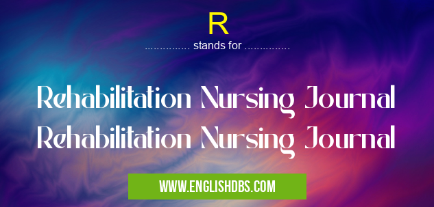 R means Rehabilitation Nursing Journal Rehabilitation Nursing Journal R