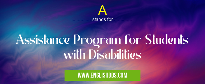 A means Assistance Program for Students with Disabilities A