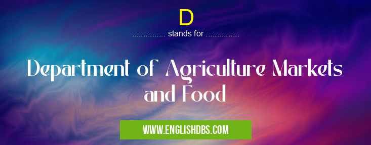 D means Department of Agriculture Markets and Food D