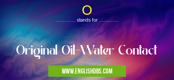 O means Original Oil-Water Contact O
