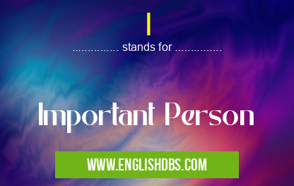 I means Important Person I