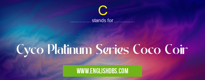C means Cyco Platinum Series Coco Coir C