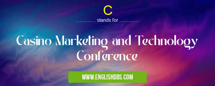 C means Casino Marketing and Technology Conference C