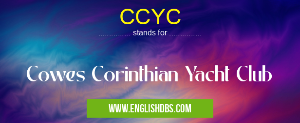 CCYC means Cowes Corinthian Yacht Club CCYC