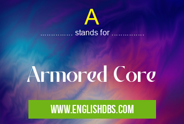 A means Armored Core A