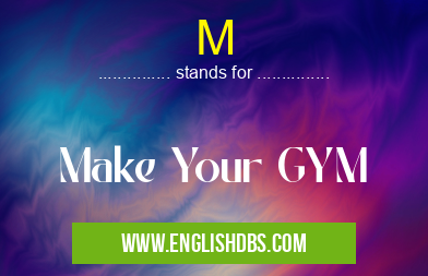M means Make Your GYM M