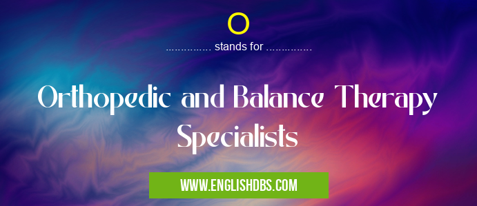 O means Orthopedic and Balance Therapy Specialists O