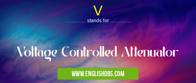 V means Voltage Controlled Attenuator V
