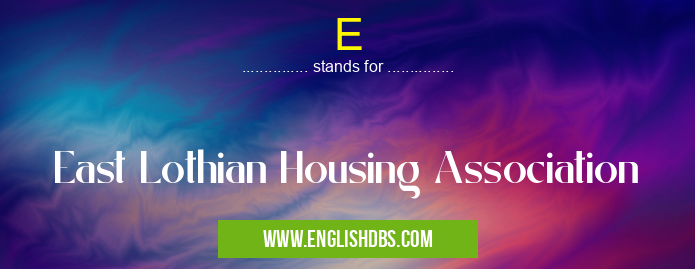 E means East Lothian Housing Association E