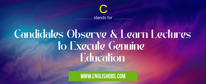 C means Candidates Observe & Learn Lectures to Execute Genuine
Education C