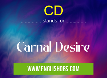 CD means Carnal Desire CD