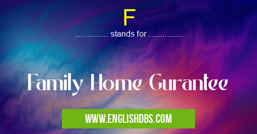 F means Family Home Gurantee F
