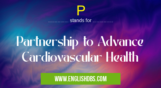 P means Partnership to Advance Cardiovascular Health P