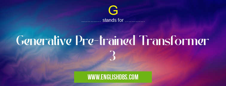 G means Generative Pre-trained Transformer 3 G
