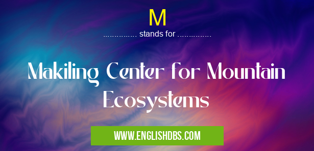 M means Makiling Center for Mountain Ecosystems M