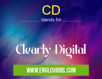 CD means Clearly Digital CD